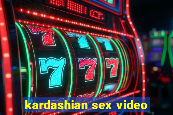 kardashian sex video